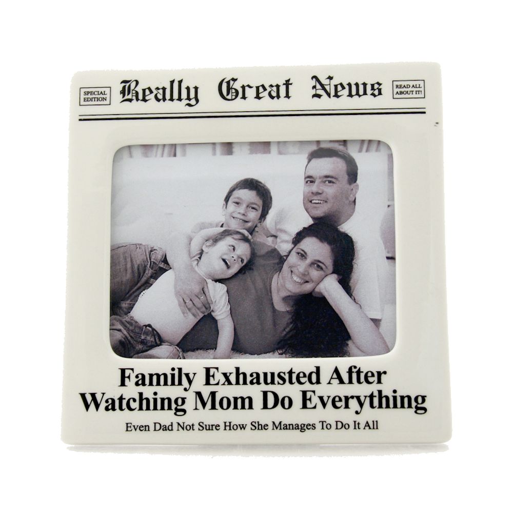 Really Great News Exhausted Mom Photo Frame