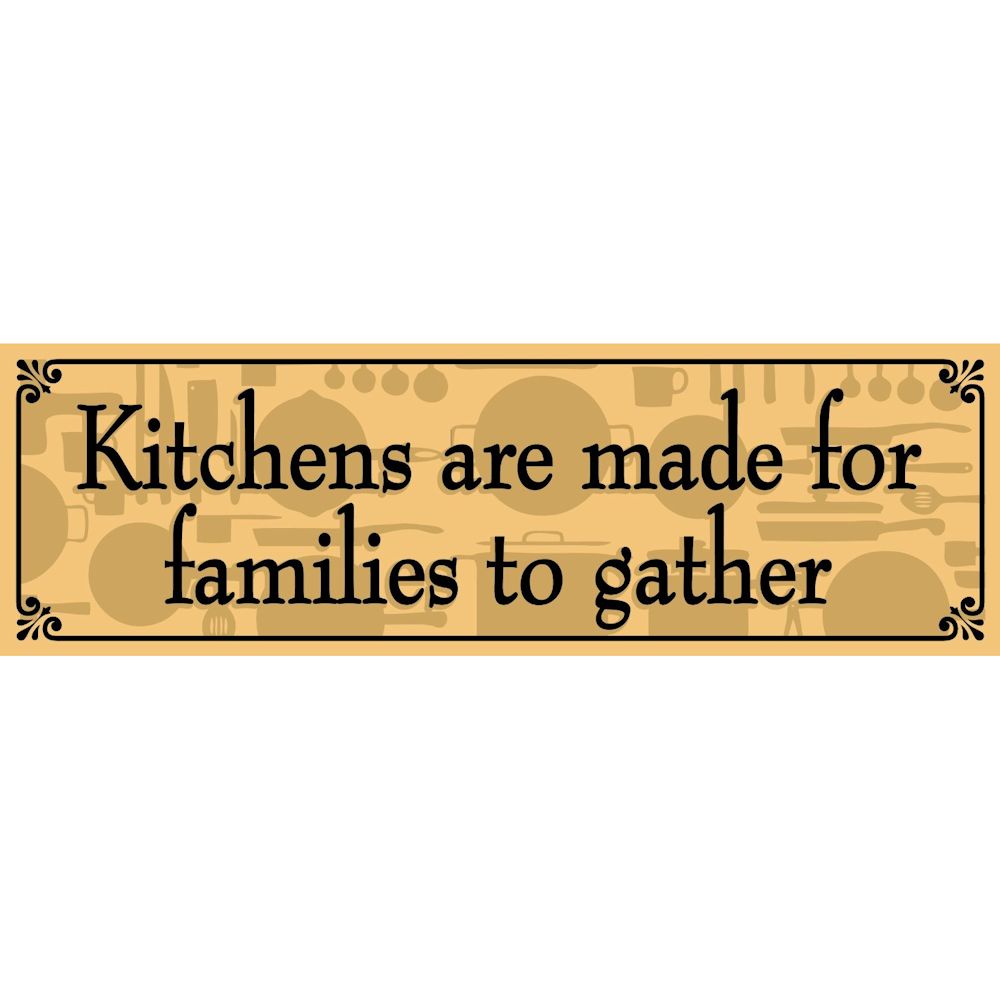 My Word! Kitchens Are Made For Families 5x16 Hanging Sign
