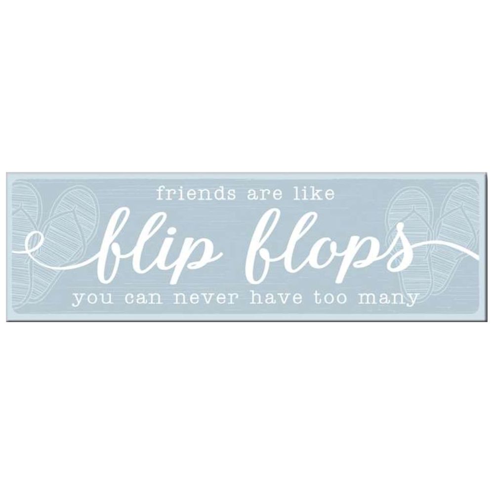 My Word! Friends are like Flip Flops 5 x 16 Wooden Sign