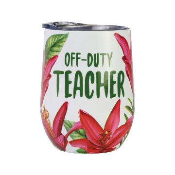Our Name Is Mud Teacher Off Duty Floral Tumbler