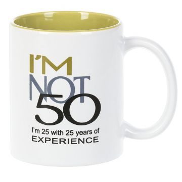 Ganz Over The Hill Mug - I'm Not 50 I'm 25 With 25 Years Of Experience