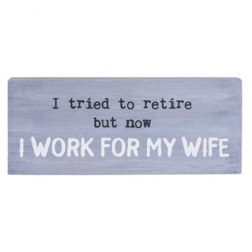 Ganz I Tried To Retire But Now I Work For My Wife - Retirement Plaque